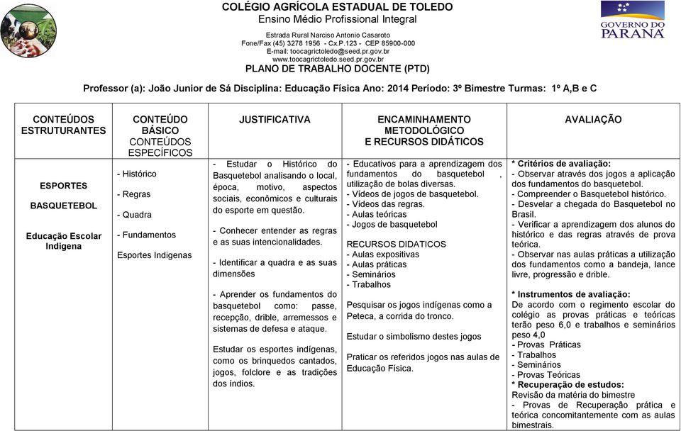 sociais, econômicos e culturais do esporte em questão. - Conhecer entender as regras e as suas intencionalidades.