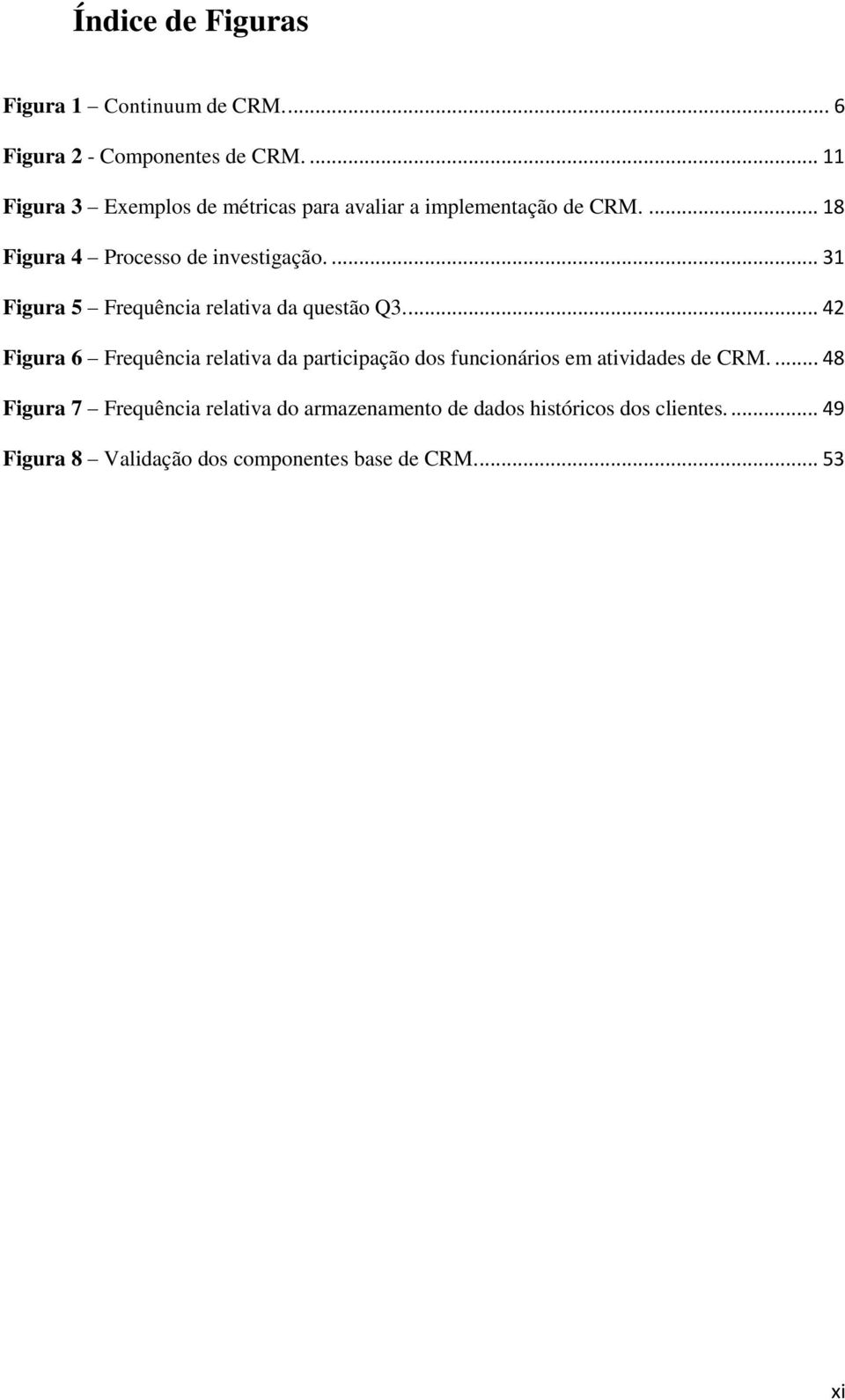 ... 31 Figura 5 Frequência relativa da questão Q3.