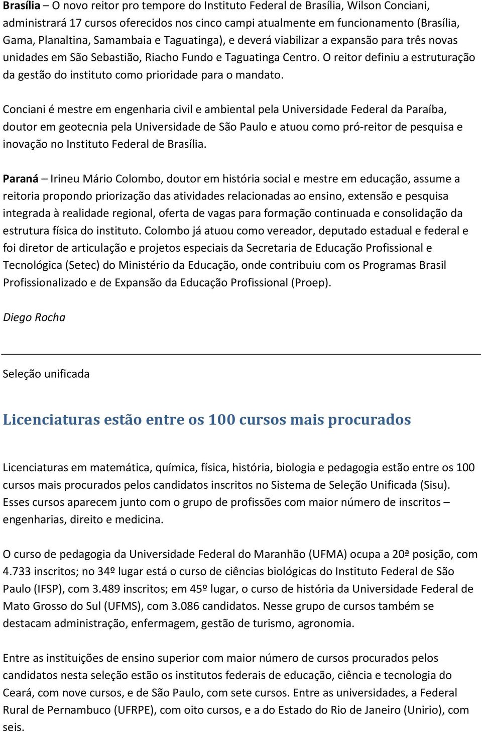 O reitor definiu a estruturação da gestão do instituto como prioridade para o mandato.