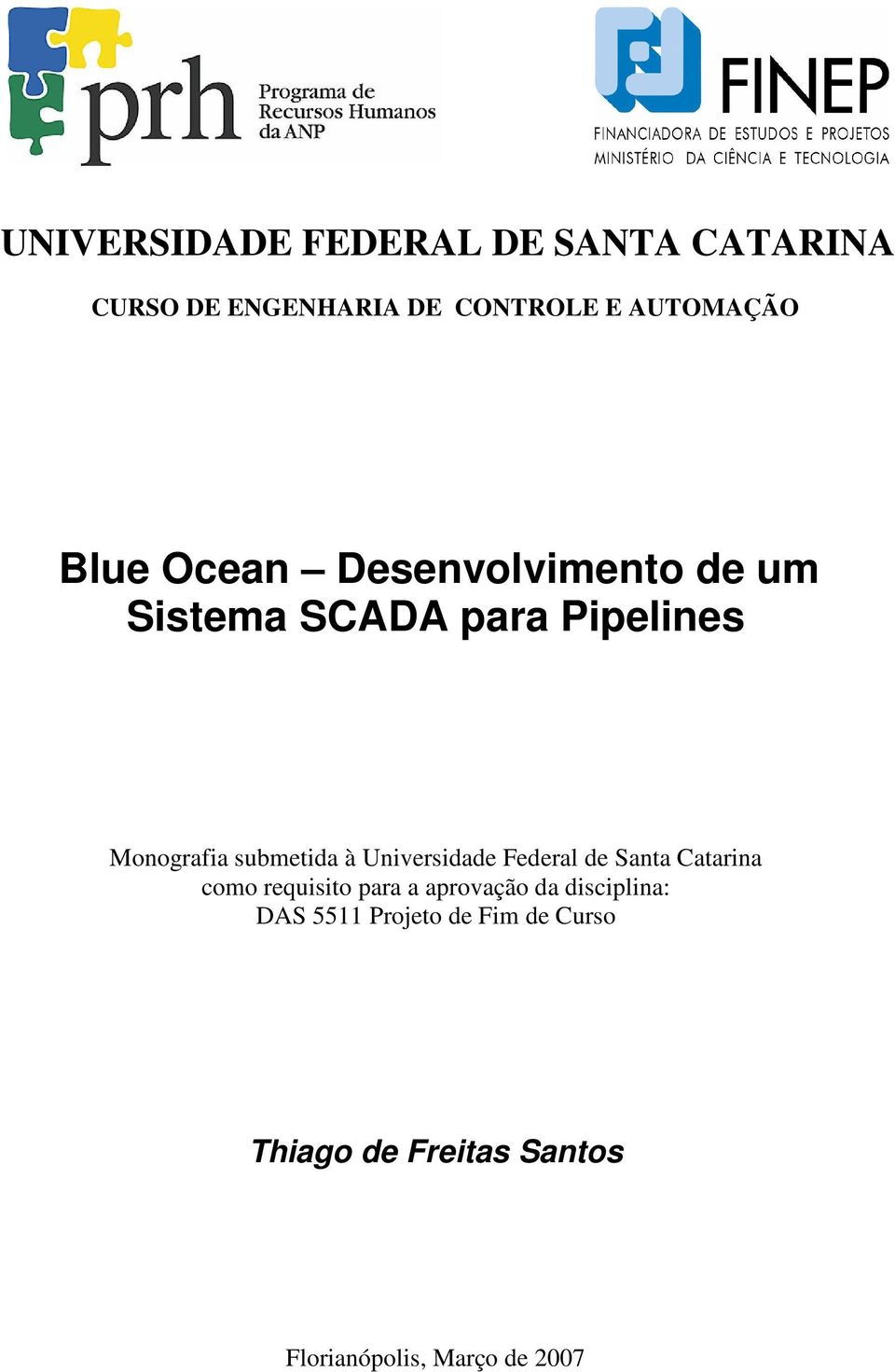 Universidade Federal de Santa Catarina como requisito para a aprovação da