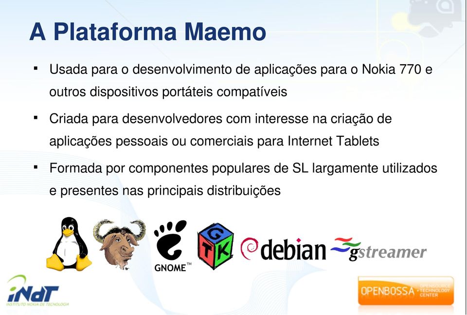 na criação de aplicações pessoais ou comerciais para Internet Tablets Formada por