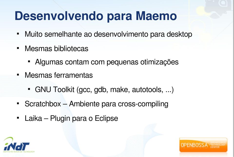 otimizações Mesmas ferramentas GNU Toolkit (gcc, gdb, make,