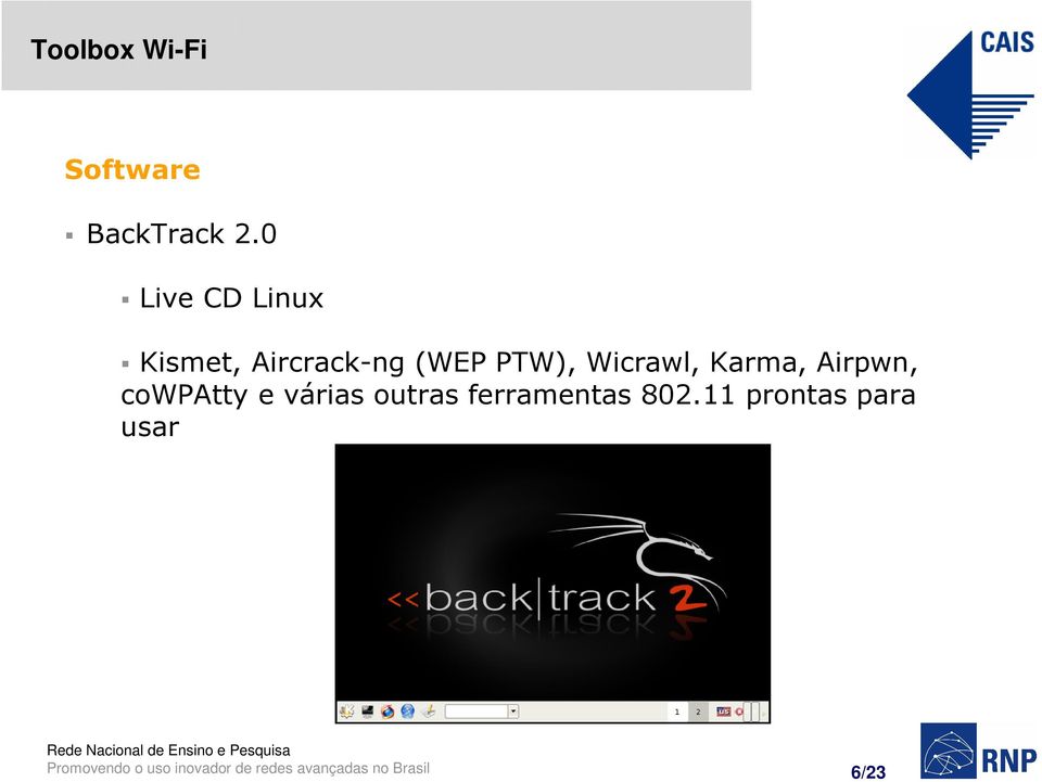 (WEP PTW), Wicrawl, Karma, Airpwn,