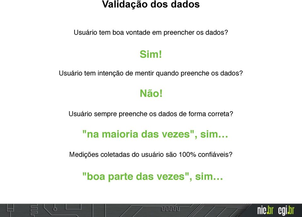 Usuário sempre preenche os dados de forma correta?