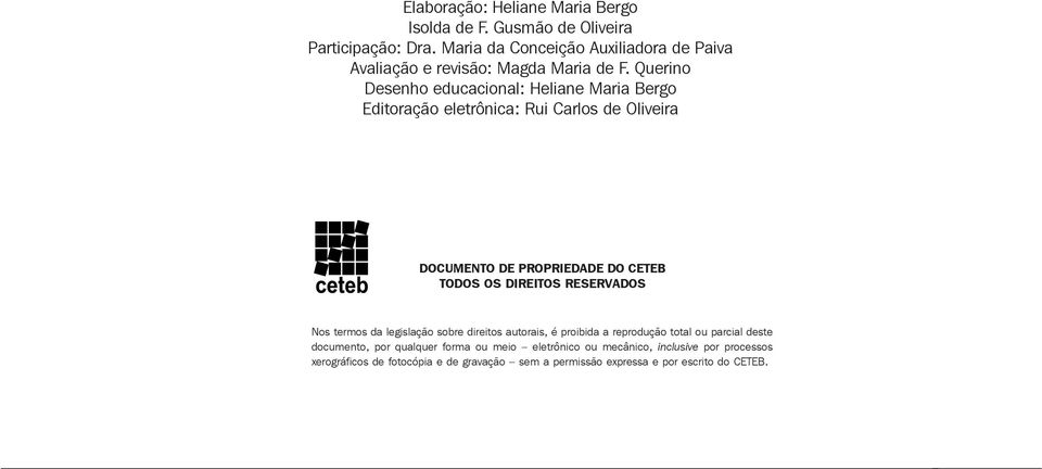 Querino Desenho educacional: Heliane Maria Bergo Editoração eletrônica: Rui Carlos de Oliveira DOCUMENTO DE PROPRIEDADE DO CETEB TODOS OS DIREITOS