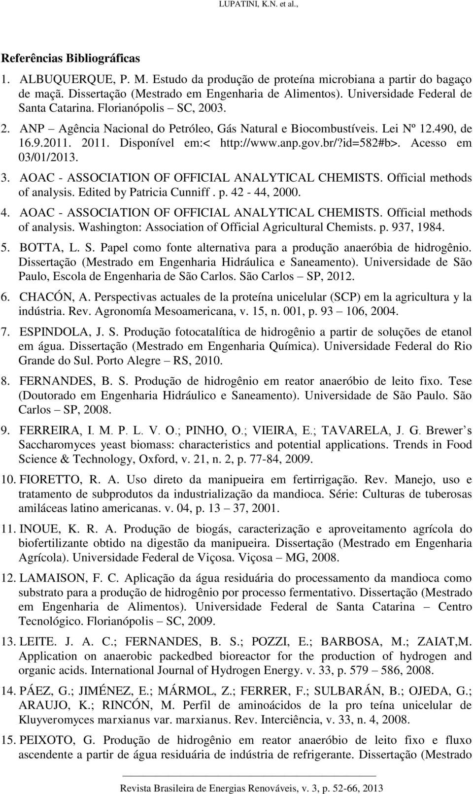gov.br/?id=582#b>. Acesso em 03/01/2013. 3. AOAC - ASSOCIATION OF OFFICIAL ANALYTICAL CHEMISTS. Official methods of analysis. Edited by Patricia Cunniff. p. 42