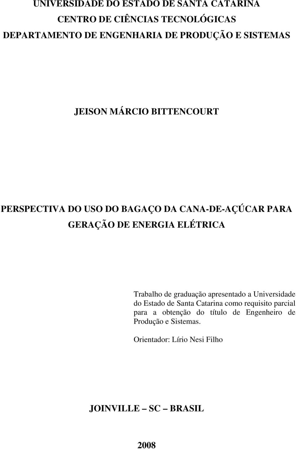 ENERGIA ELÉTRICA Trabalho de graduação apresentado a Universidade do Estado de Santa Catarina como requisito