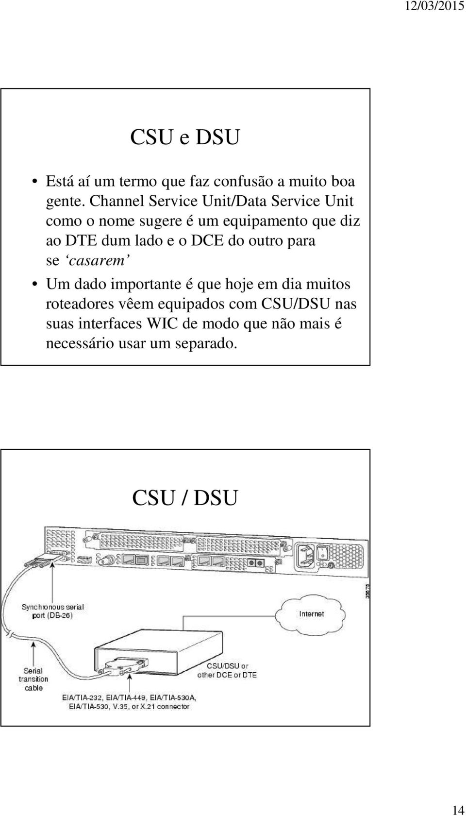 dum lado e o DCE do outro para se casarem Um dado importante é que hoje em dia muitos