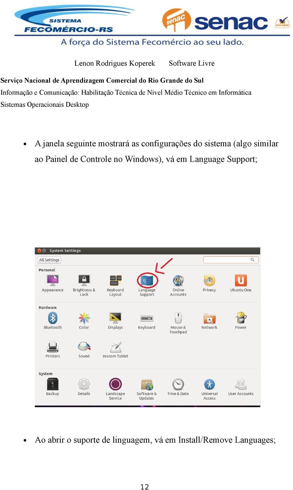 Windows), vá em Language Support; Ao abrir o