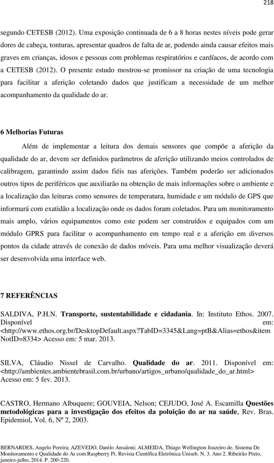 com problemas respiratórios e cardíacos, de acordo com a CETESB (2012).