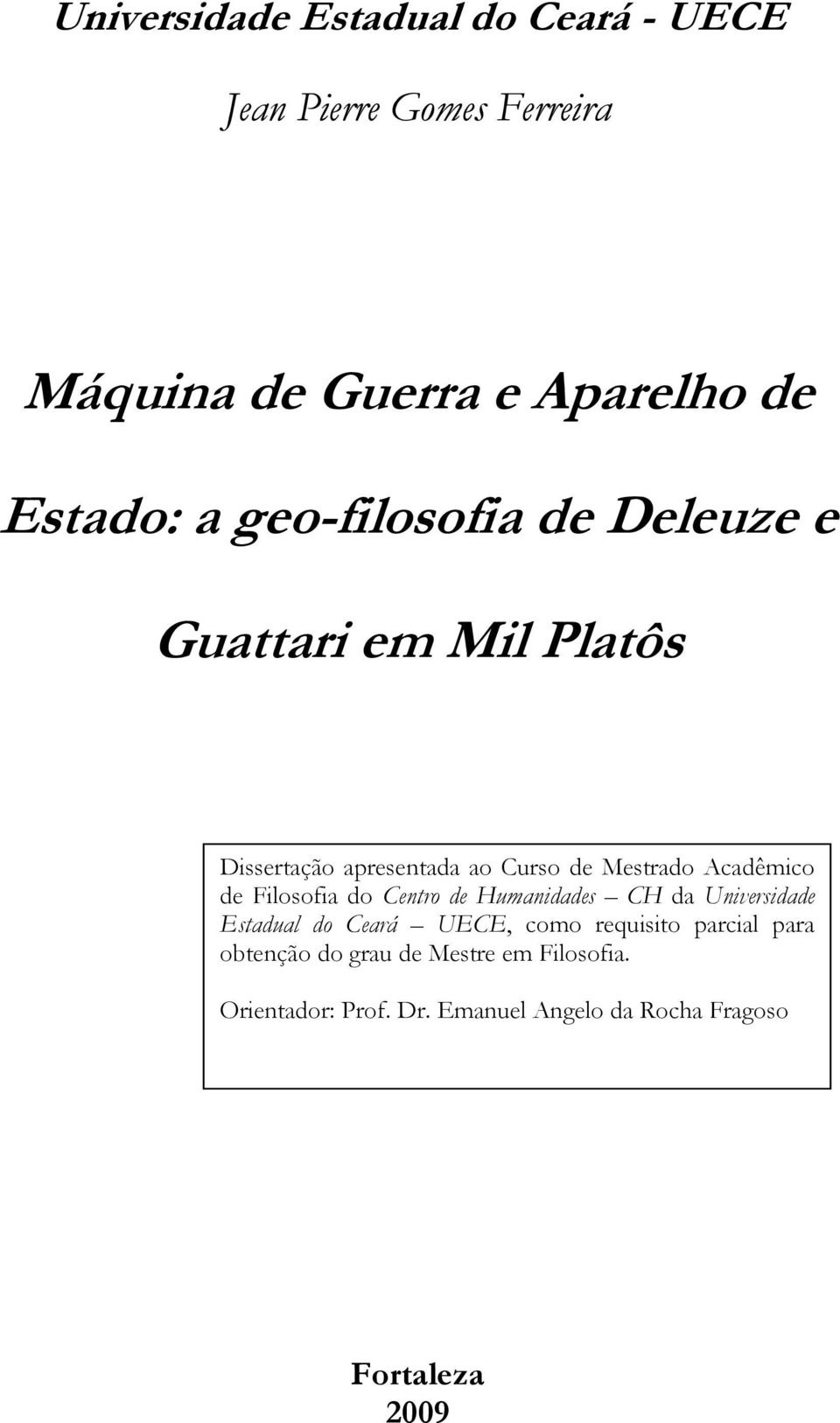 Filosofia do Centro de Humanidades CH da Universidade Estadual do Ceará UECE, como requisito parcial para