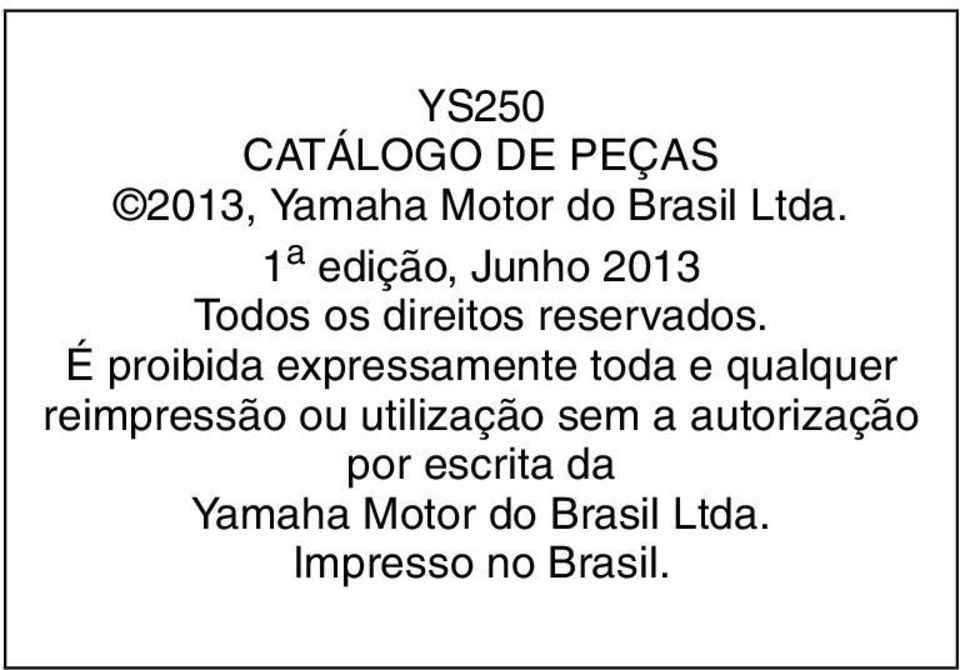 É proibida expressamente toda e qualquer reimpressão ou