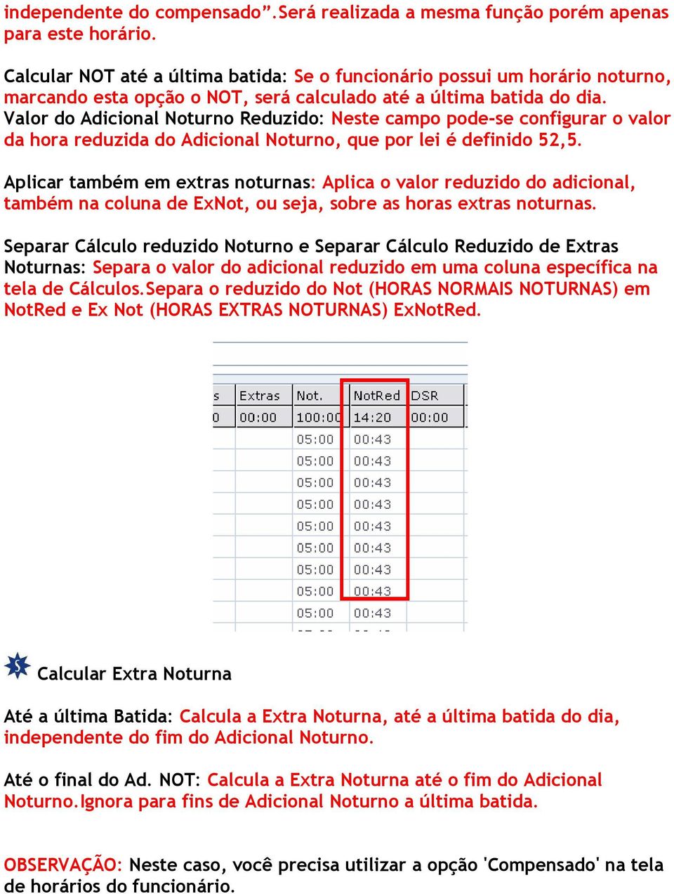 Valor do Adicional Noturno Reduzido: Neste campo pode-se configurar o valor da hora reduzida do Adicional Noturno, que por lei é definido 52,5.