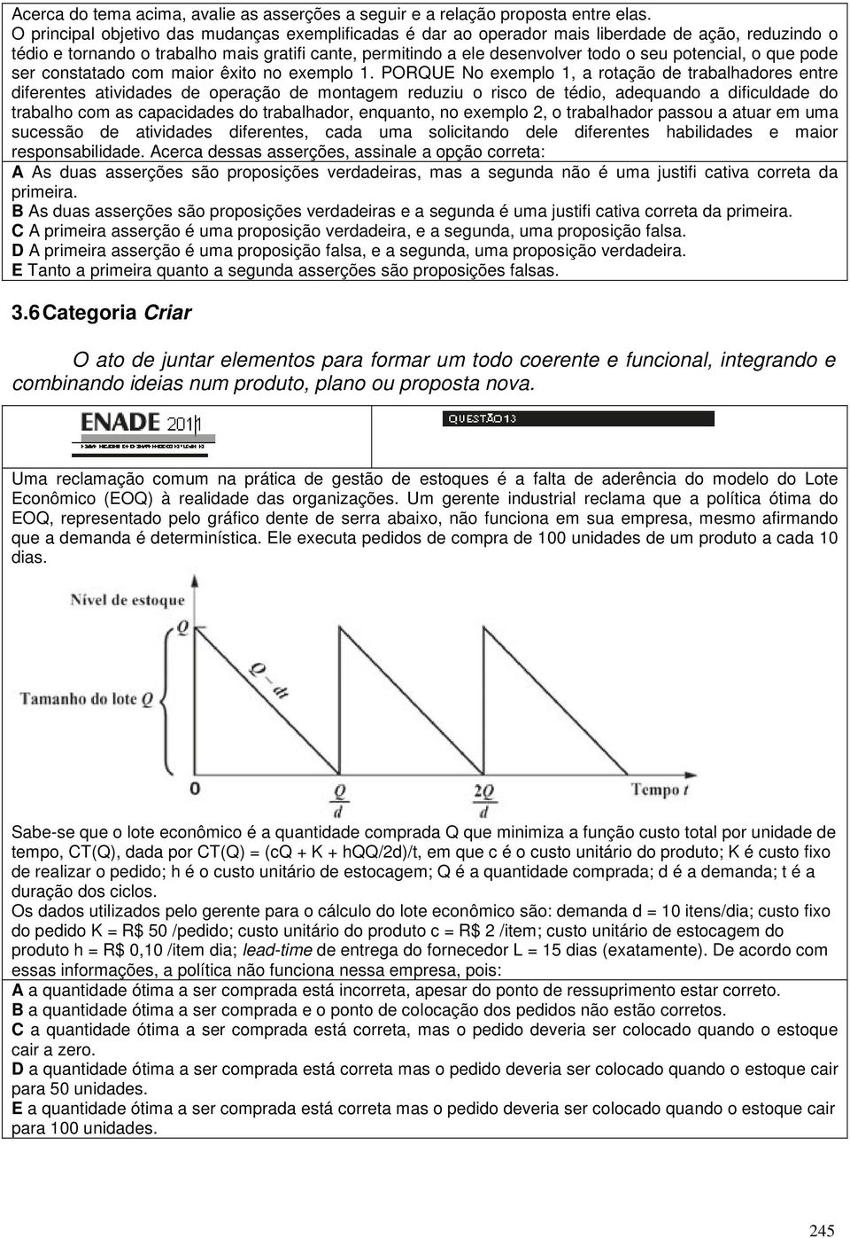 potencial, o que pode ser constatado com maior êxito no exemplo 1.