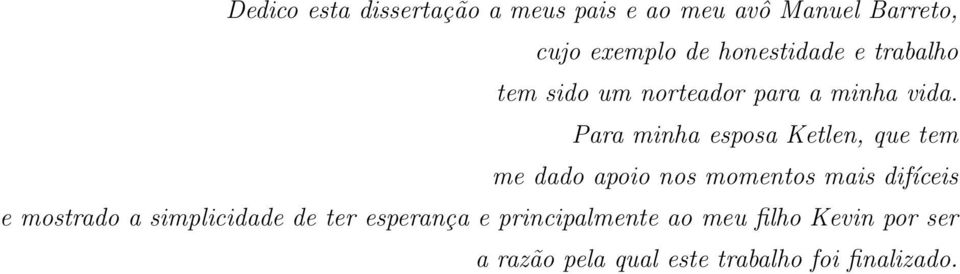 Para minha esposa Ketlen, que tem me dado apoio nos momentos mais difíceis e mostrado a