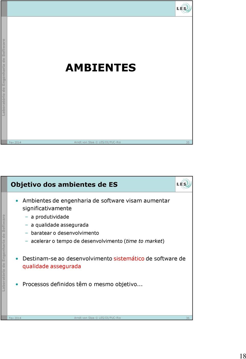 desenvolvimento acelerar o tempo de desenvolvimento (time to market) Destinam-se ao