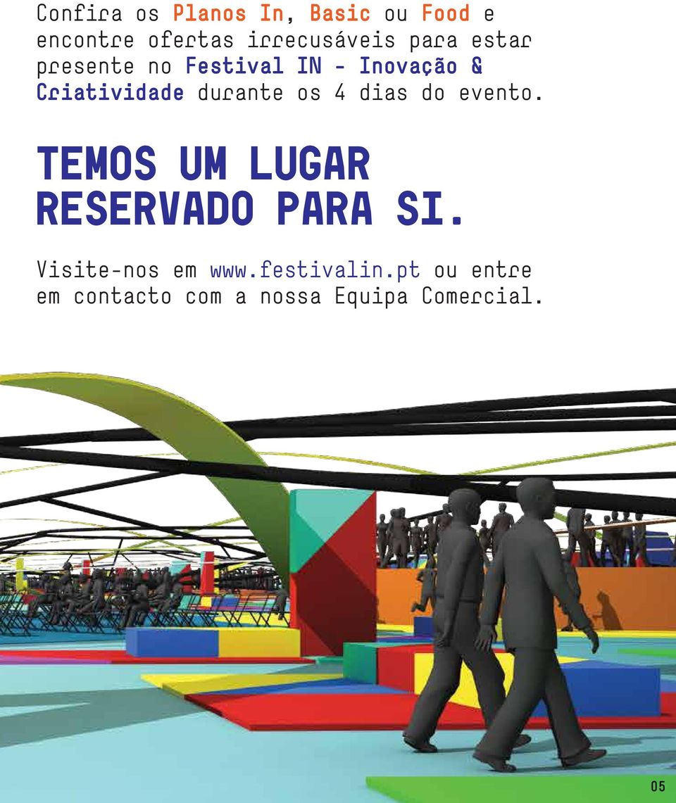 os 4 dias do evento. TEMOS UM LUGAR RESERVADO PARA SI.