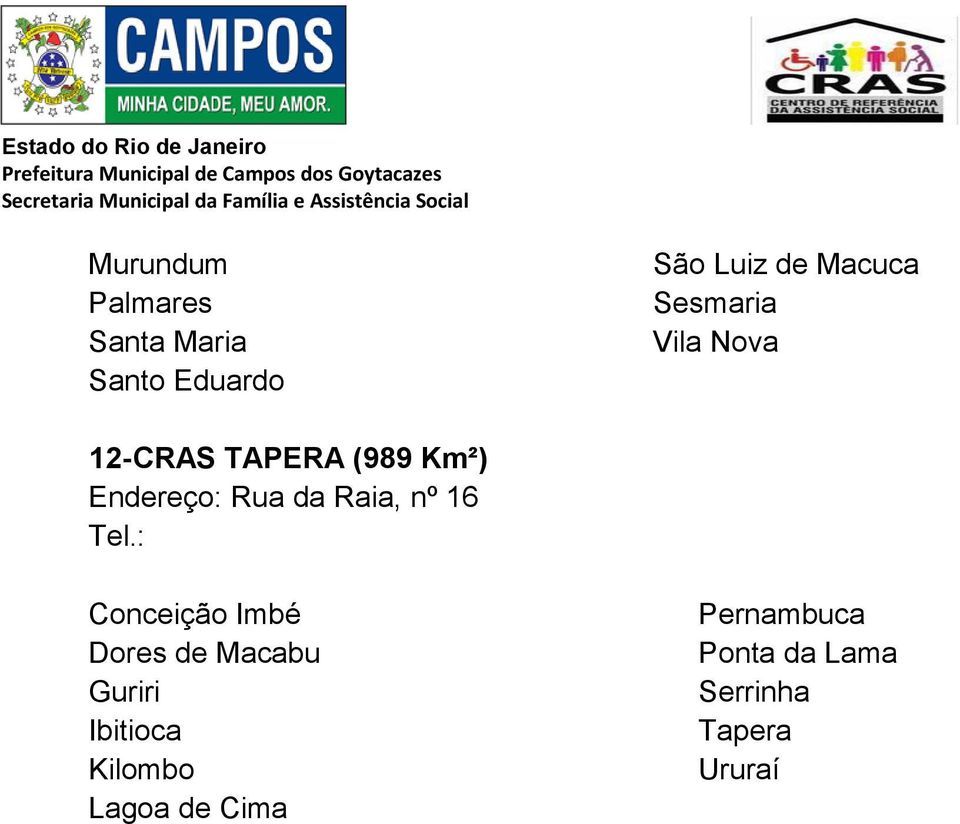 Raia, nº 16 Conceição Imbé Dores de Macabu Guriri Ibitioca