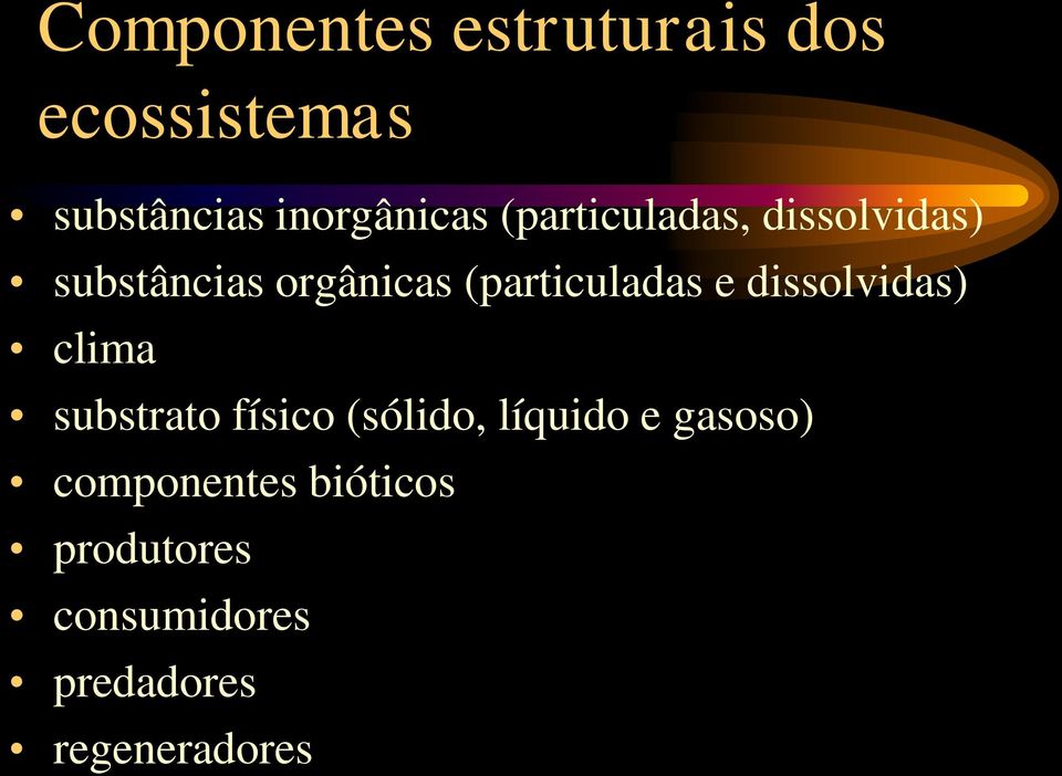 dissolvidas) clima substrato físico (sólido, líquido e gasoso)