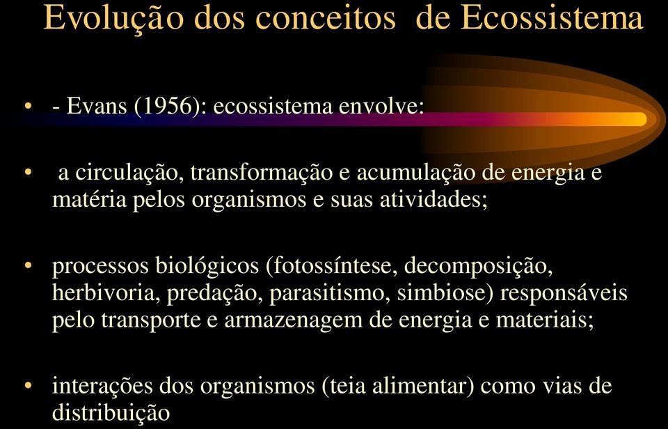 biológicos (fotossíntese, decomposição, herbivoria, predação, parasitismo, simbiose) responsáveis