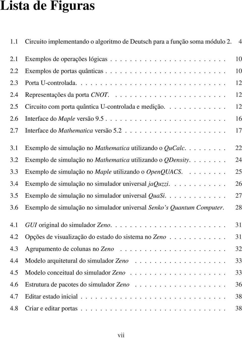 7 Interface do Mathematica versão 5.2..................... 17 3.1 Exemplo de simulação no Mathematica utilizando o QuCalc......... 22 3.2 Exemplo de simulação no Mathematica utilizando o QDensity.