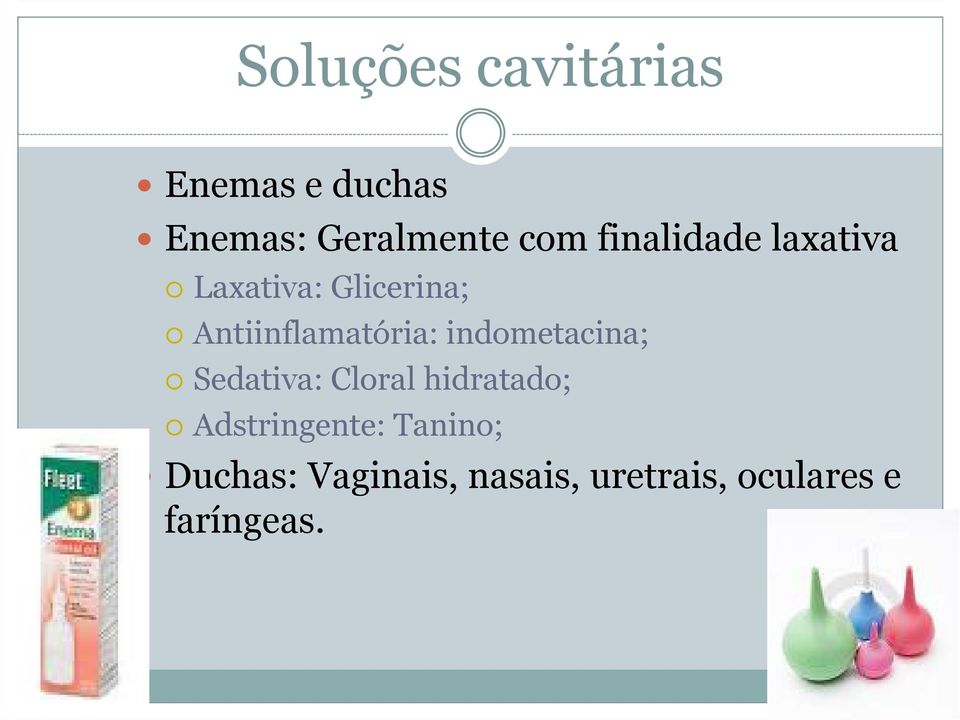 indometacina; Sedativa: Cloral hidratado; Adstringente: