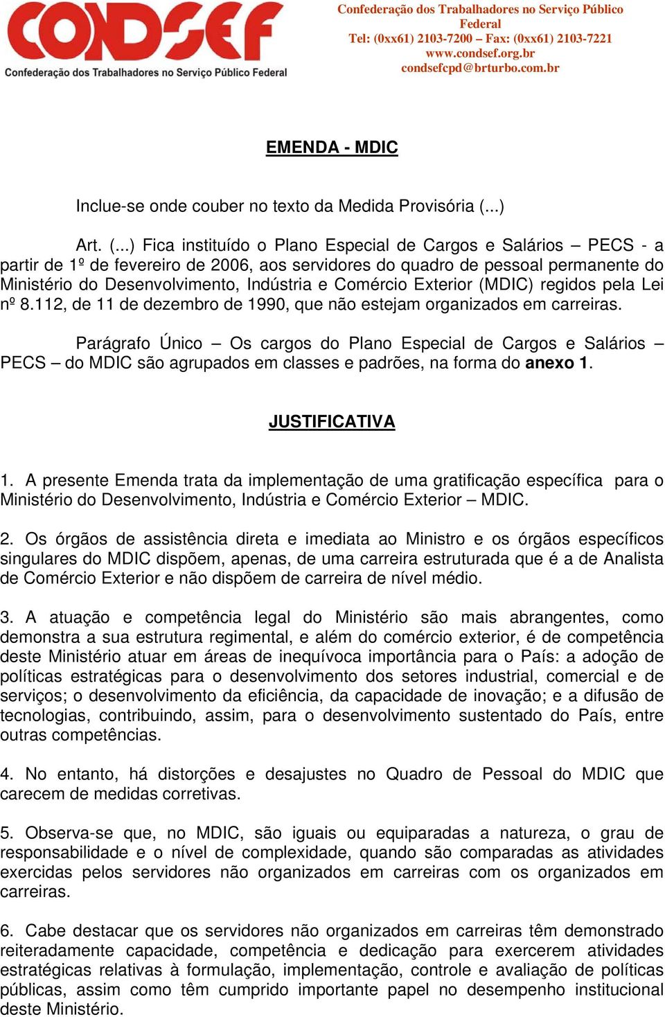 ..) Fica instituído o Plano Especial de Cargos e Salários PECS - a partir de 1º de fevereiro de 2006, aos servidores do quadro de pessoal permanente do Ministério do Desenvolvimento, ndústria e