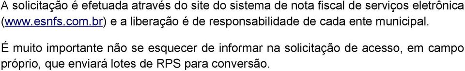 br) e a liberação é de responsabilidade de cada ente municipal.