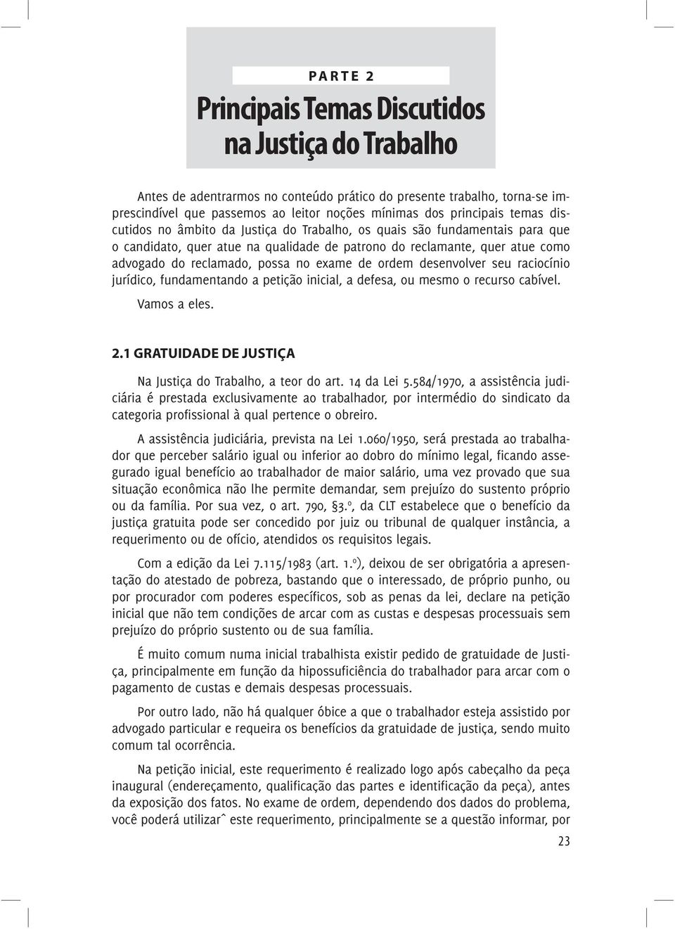 exame de ordem desenvolver seu raciocínio jurídico, fundamentando a petição inicial, a defesa, ou mesmo o recurso cabível. Vamos a eles. 2.