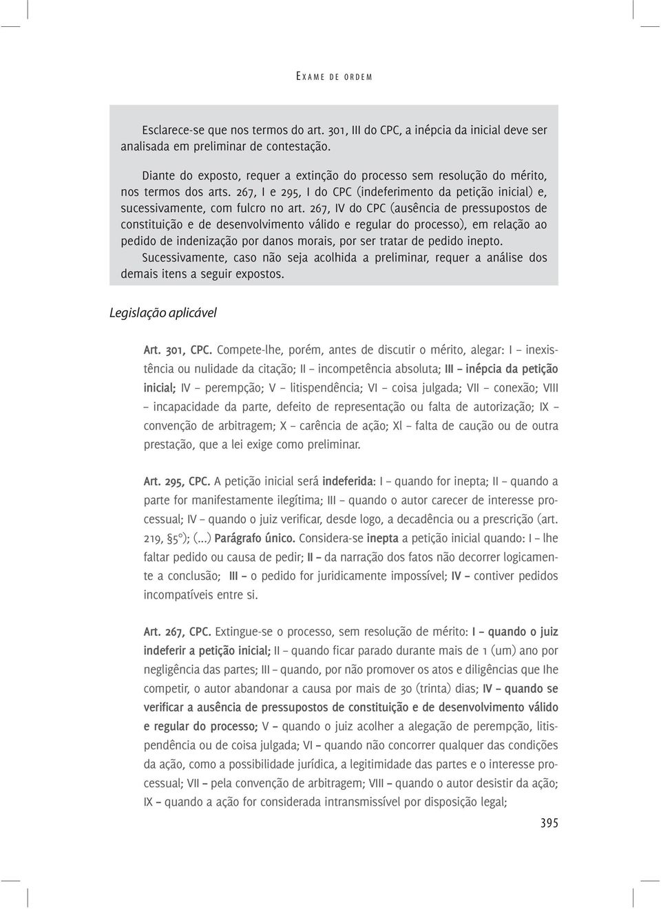 267, IV do CPC (ausência de pressupostos de constituição e de desenvolvimento válido e regular do processo), em relação ao pedido de indenização por danos morais, por ser tratar de pedido inepto.