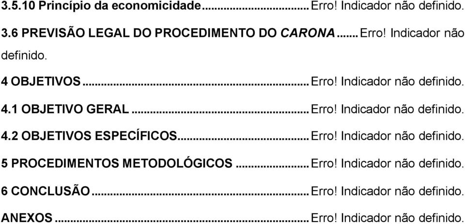 ..Erro! Indicador não definido. 4.2 OBJETIVOS ESPECÍFICOS...Erro! Indicador não definido. 5 PROCEDIMENTOS METODOLÓGICOS.