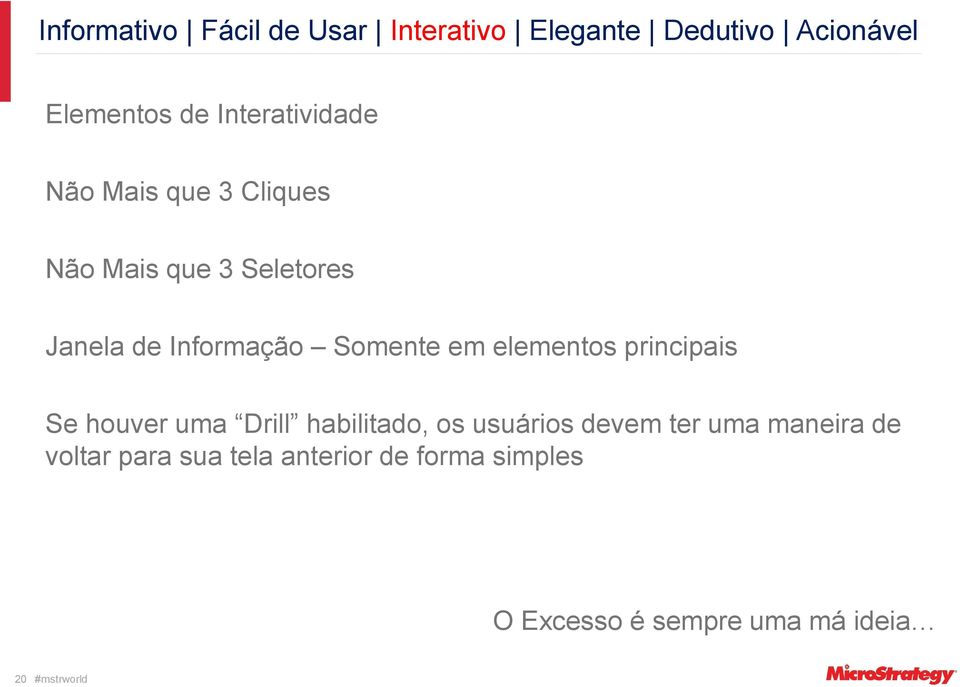 Somente em elementos principais Se houver uma Drill habilitado, os usuários devem ter