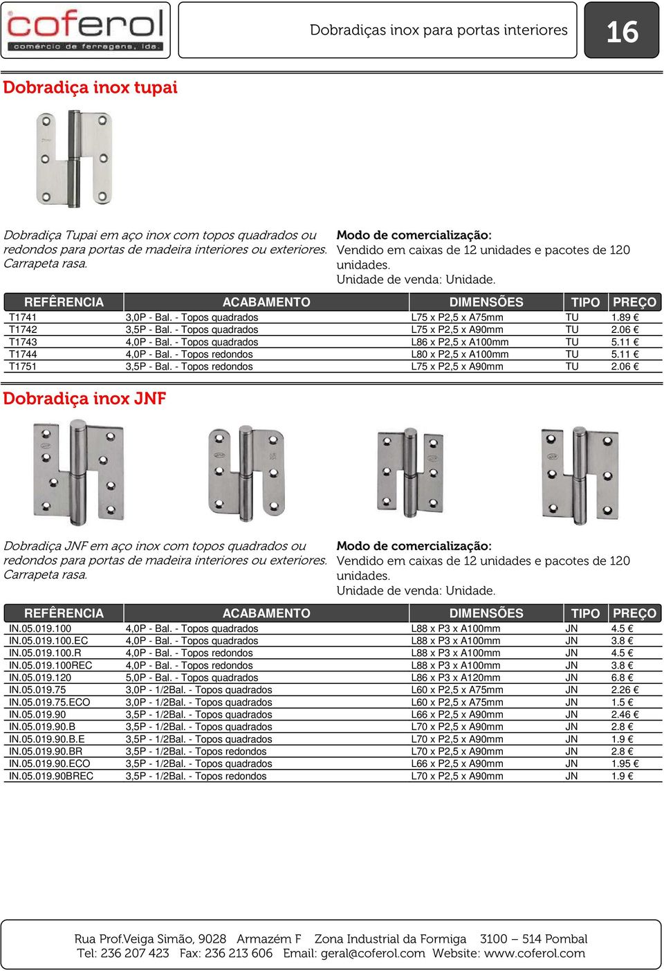 11 T1744 4,0P - Bal. - Topos redondos L80 x P2,5 x A100mm TU 5.11 T1751 3,5P - Bal. - Topos redondos L75 x P2,5 x A90mm TU 2.