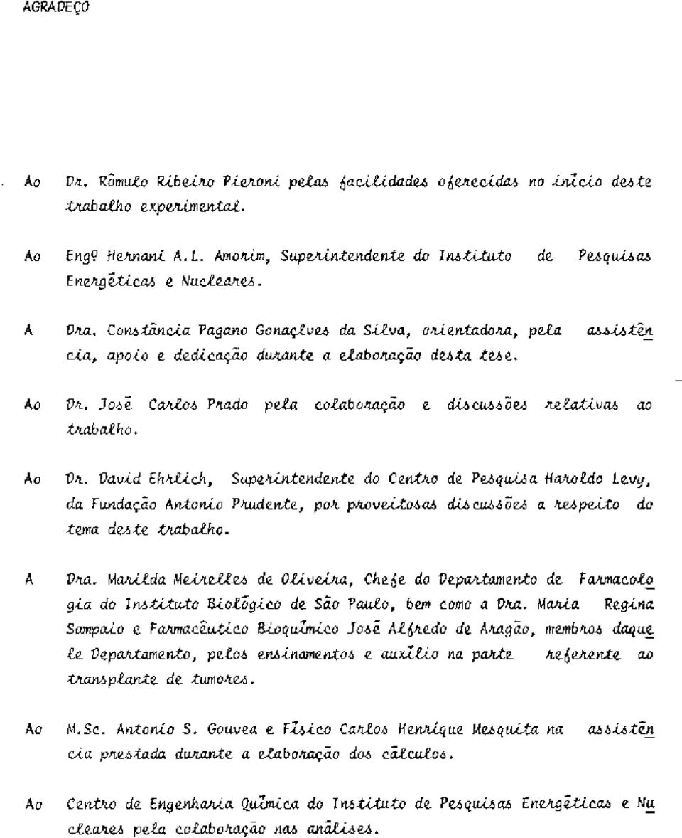 Ao Vfi, Joòé. CafiZoò?fiado pzza colabonação e dl&cu&òõu fioãotivoò ao tnabalho. Ao VfL. Vavid EhnJilch, SuipzfiLntzndzntz do Czntn.o dz Peáqocóa HoAoZdo Lzvy, da Fundaç.ão Antonio Vfmdzntz, pon. pa.