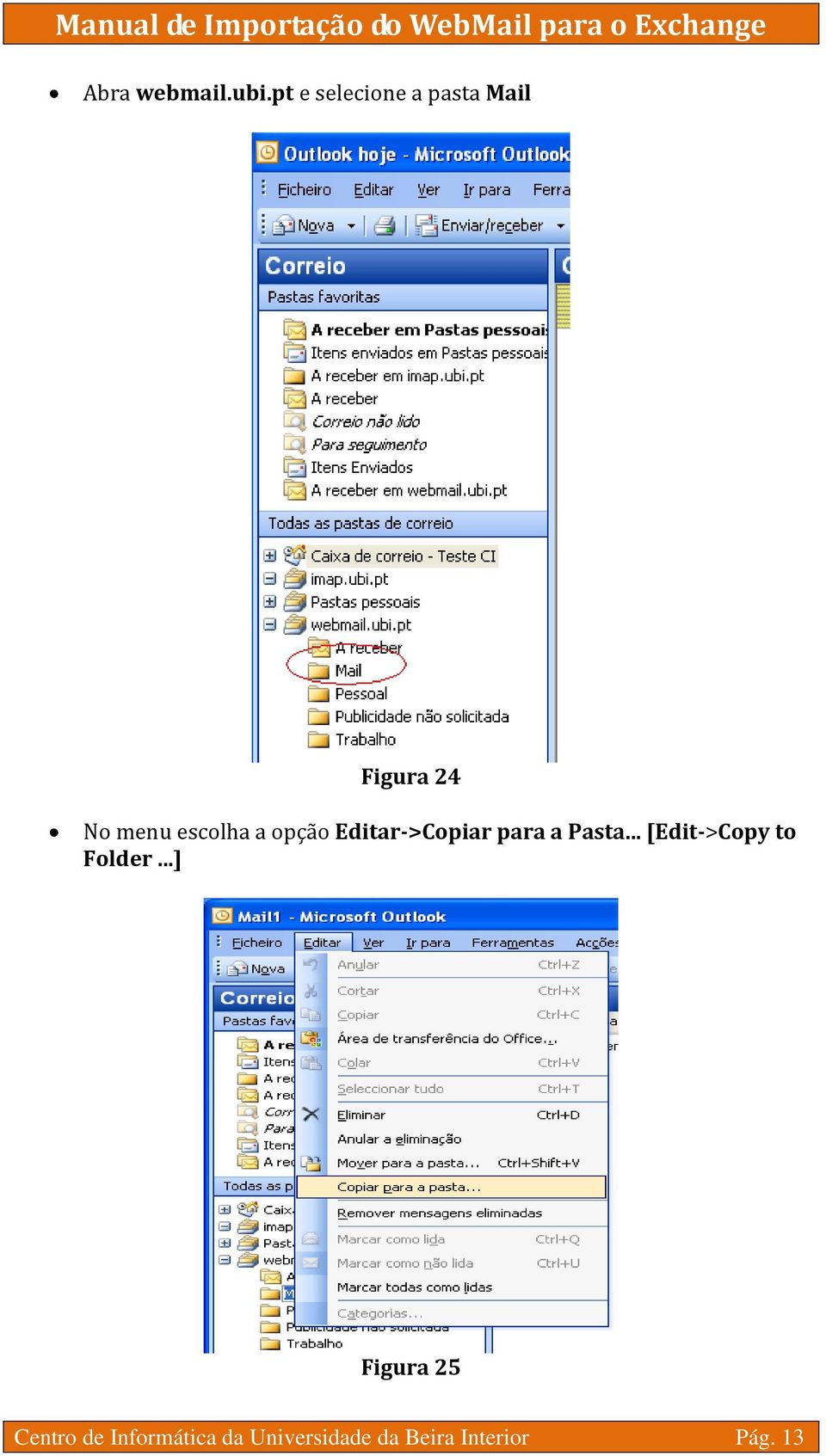 escolha a opção Editar->Copiar para a Pasta.