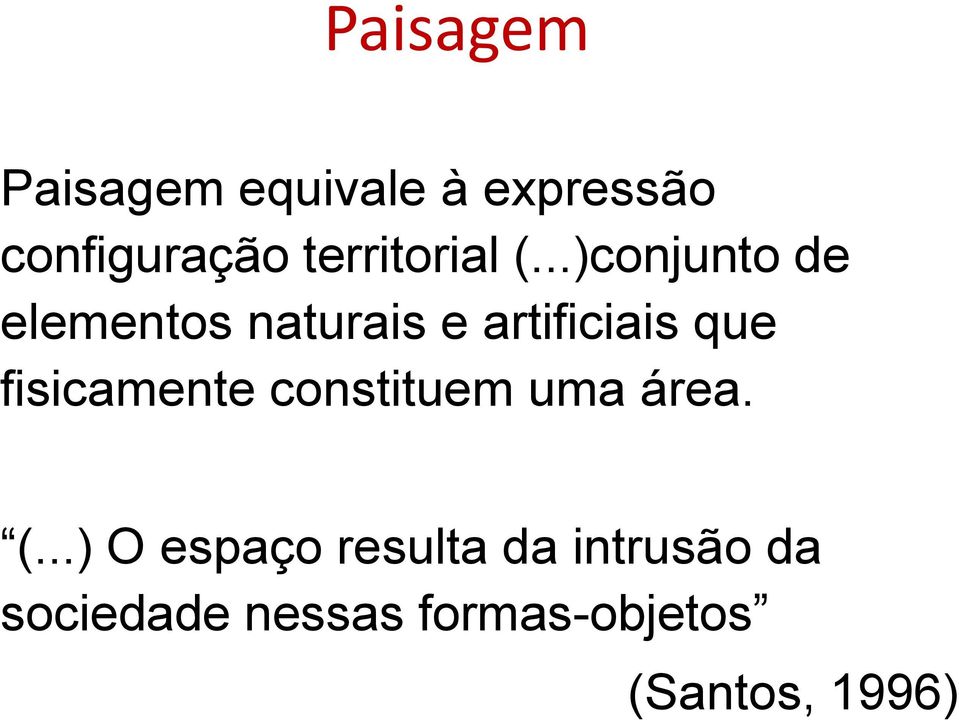 ..)conjunto de elementos naturais e artificiais que