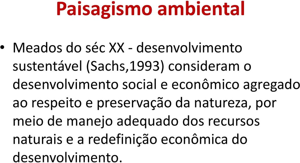 agregado ao respeito e preservação da natureza, por meio de manejo