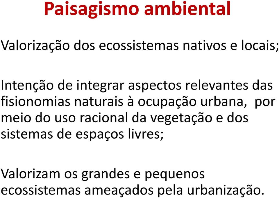 ocupação urbana, por meio do uso racional da vegetação e dos sistemas de