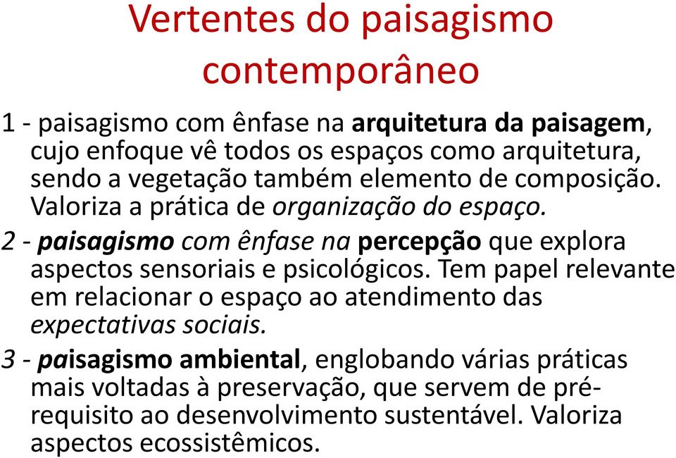 2 - paisagismo com ênfase na percepção que explora aspectos sensoriais e psicológicos.