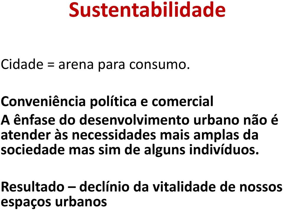 urbano não é atender às necessidades mais amplas da sociedade