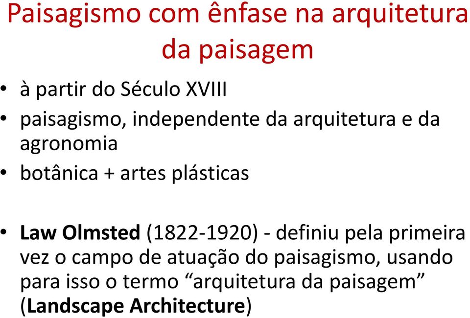 plásticas Law Olmsted (1822-1920) - definiu pela primeira vez o campo de