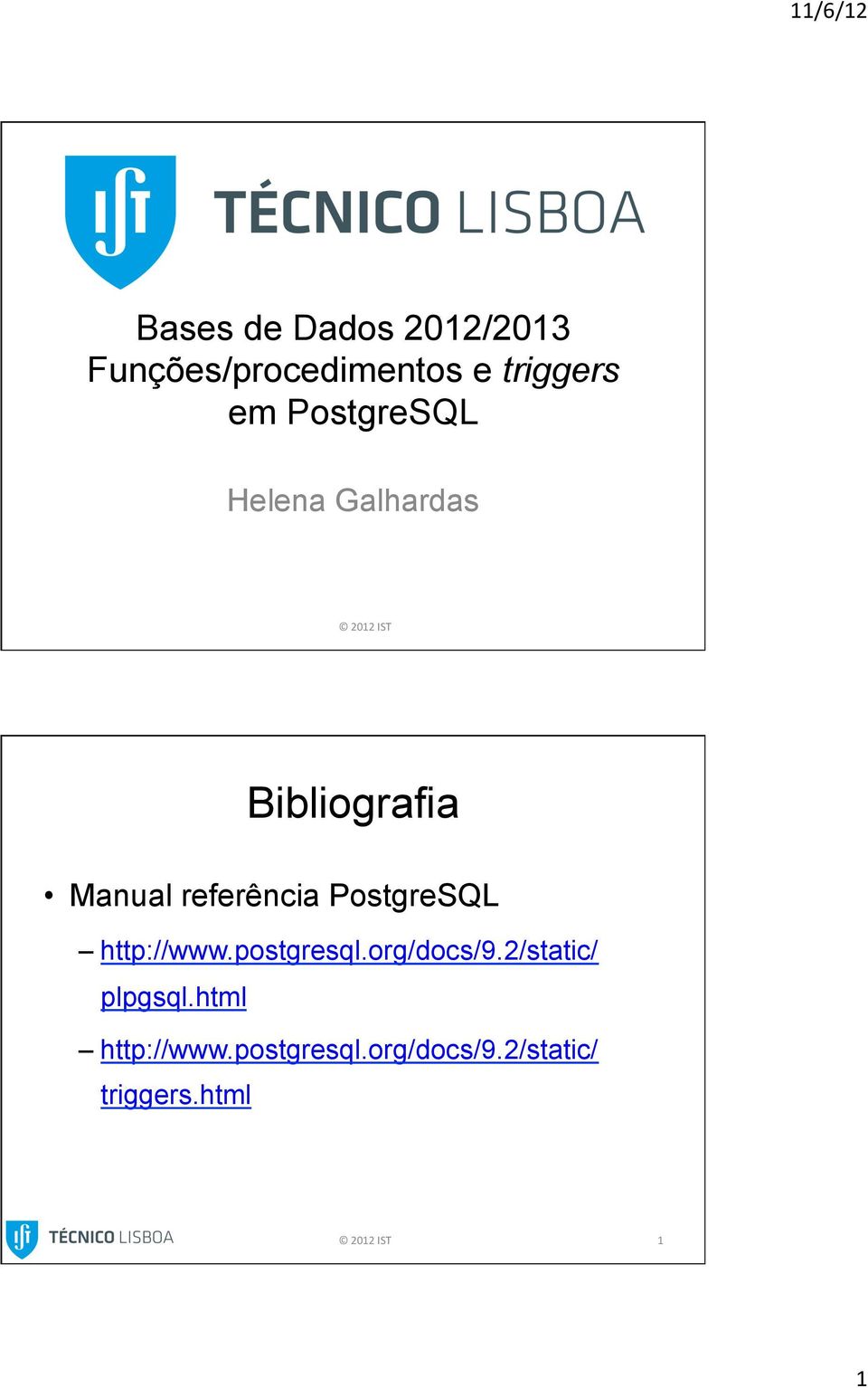 PostgreSQL http://www.postgresql.org/docs/9.2/static/ plpgsql.