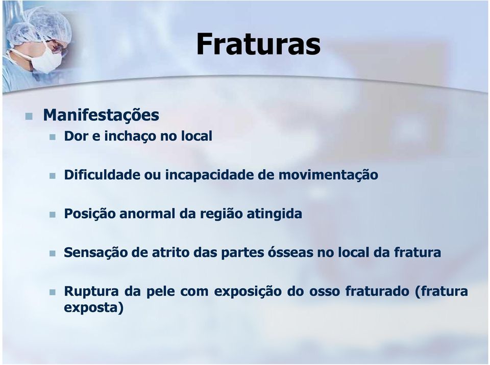 atingida Sensação de atrito das partes ósseas no local da