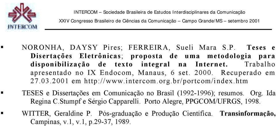 TESES e Dissertações em Comunicação no Brasil (1992-1996); resumos. Org. Ida Regina C.Stumpf e Sérgio Capparelli.