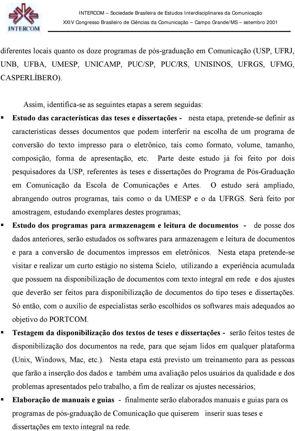 Estudo das características das teses e dissertações - nesta etapa, pretende-se definir as características desses documentos que podem interferir na escolha de um programa de conversão do texto