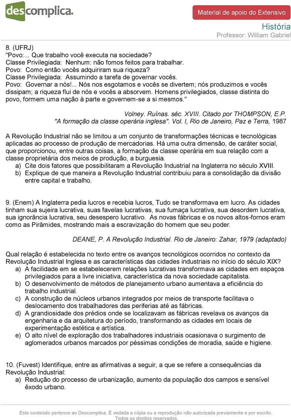 Homens privilegiados, classe distinta do povo, formem uma nação à parte e governem-se a si mesmos." Voln