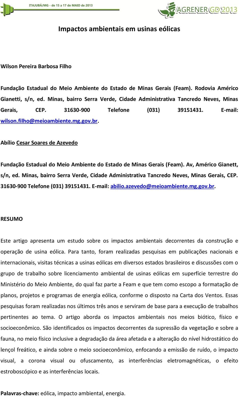 Abílio Cesar Soares de Azevedo Fundação Estadual do Meio Ambiente do Estado de Minas Gerais (Feam). Av, Américo Gianett, s/n, ed.