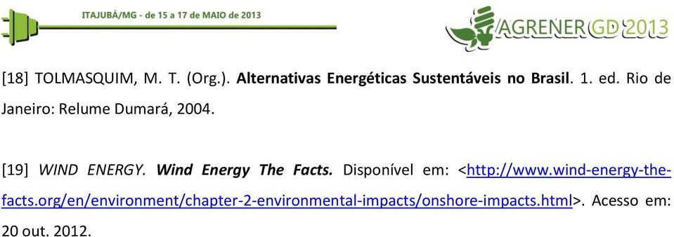 Rio de Janeiro: Relume Dumará, 2004. [19] WIND ENERGY. Wind Energy The Facts.