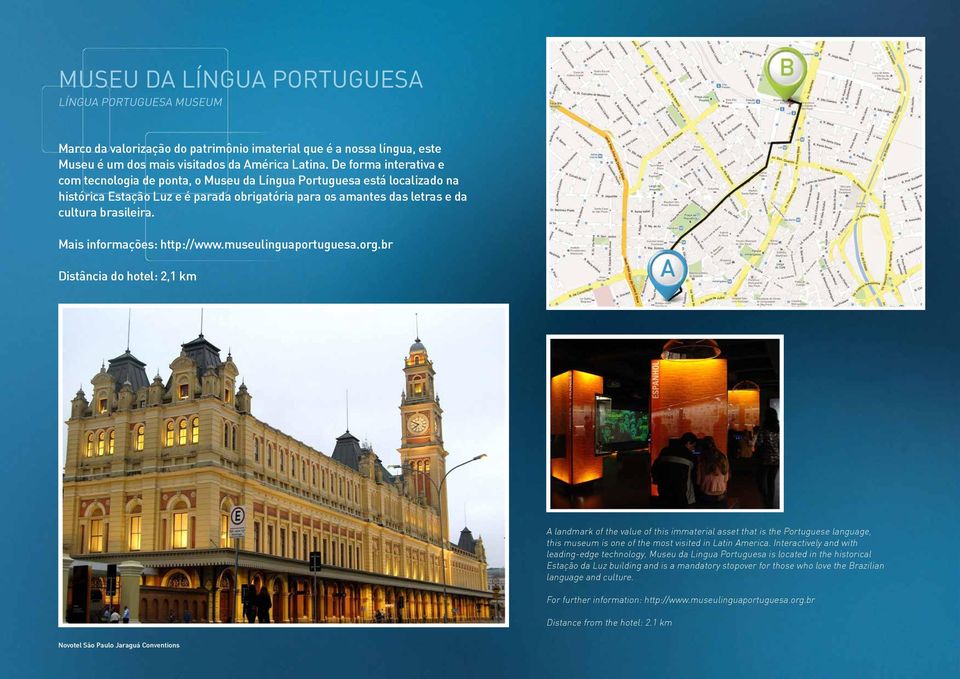 Mais informações: http://www.museulinguaportuguesa.org.