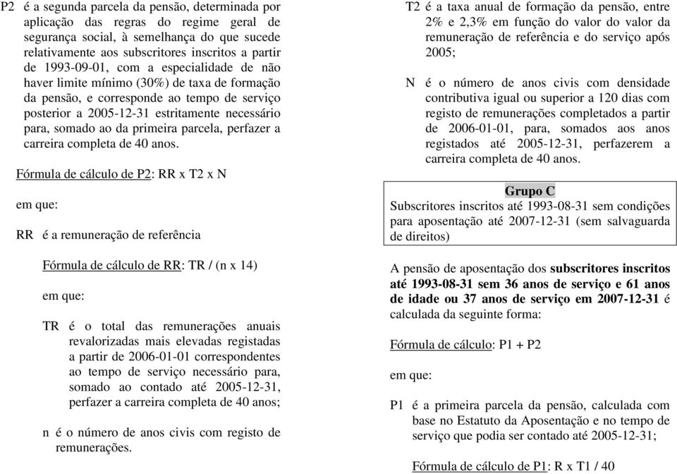 parcela, perfazer a carreira completa de 40 anos.